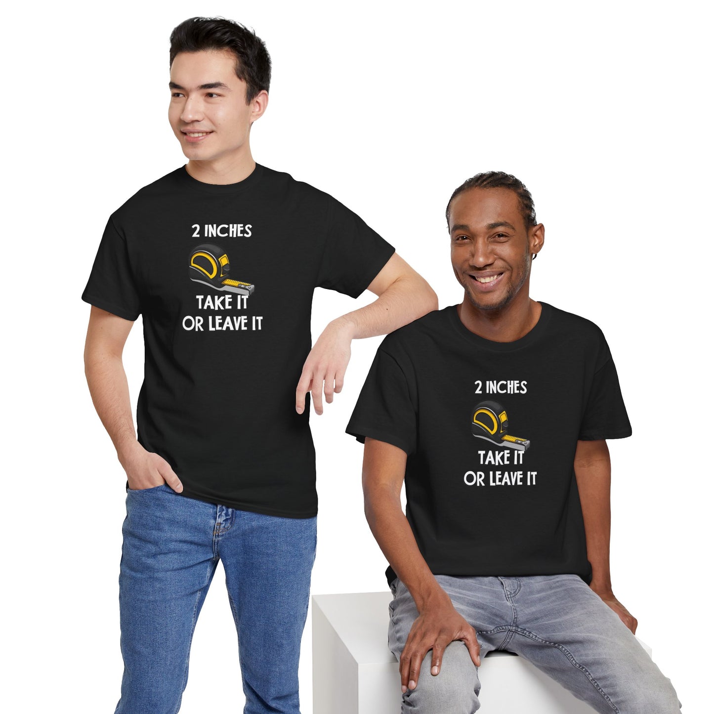 Funny Gag Gift T-Shirt - 2 Inches Take It or Leave It