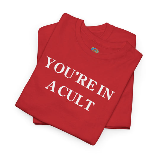 You're In A Cult Unisex Heavy Cotton Tee - Fun Statement T-Shirt for Casual Outings & Events
