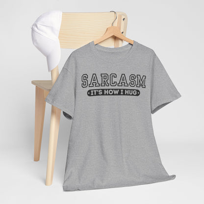 Sarcasm Its How I Hug Unisex T Funny Tee Shirt, Sarcastic Graphic Tee, Humorous Gift for Men Women, Cotton Tshirt, Casual Top