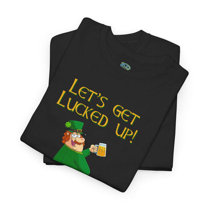 Lets Get Lucked Up Funny St. Patrick's Day T-Shirt