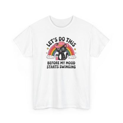 Funny Mood Swing Comedic Unisex T-Shirt, Let's Do This Before My Mood Starts Swinging, Humor Tee, Sarcastic Shirt, Comedic Top