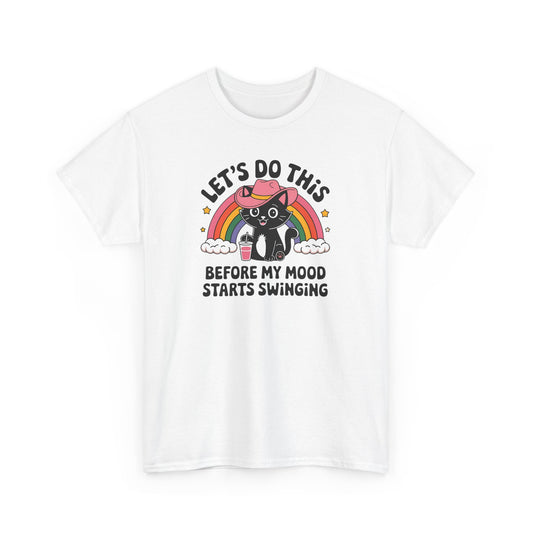 Funny Mood Swing Comedic Unisex T-Shirt, Let's Do This Before My Mood Starts Swinging, Humor Tee, Sarcastic Shirt, Comedic Top
