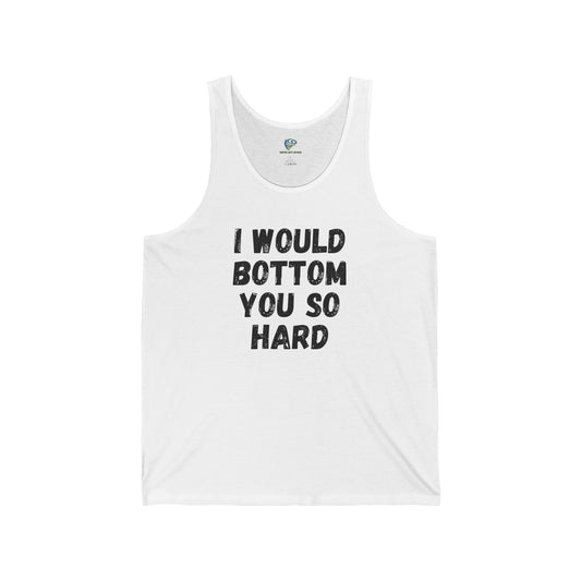 Funny Gay 'I Would Bottom You So Hard' LGBTQ+ Pride Tank