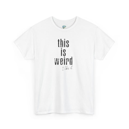 This Is Weird Unisex Heavy Cotton Tee - Fun Casual Shirt for Quirky Individuals