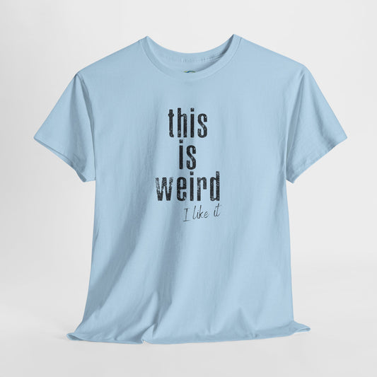 This Is Weird Unisex Heavy Cotton Tee - Fun Casual Shirt for Quirky Individuals