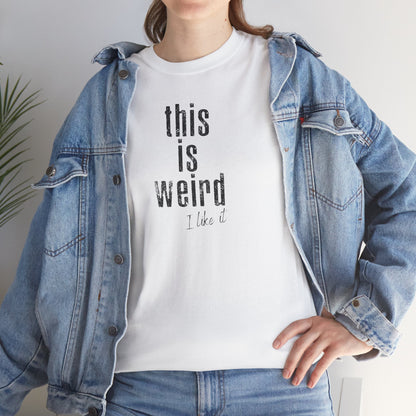 This Is Weird Unisex Heavy Cotton Tee - Fun Casual Shirt for Quirky Individuals