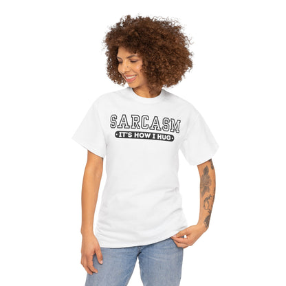 Sarcasm Its How I Hug Unisex T Funny Tee Shirt, Sarcastic Graphic Tee, Humorous Gift for Men Women, Cotton Tshirt, Casual Top