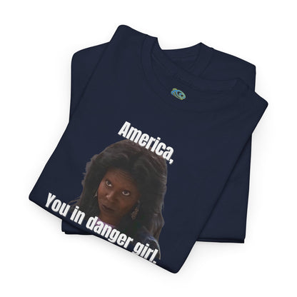 Funny 'America, You in Danger' Parody Unisex Tee