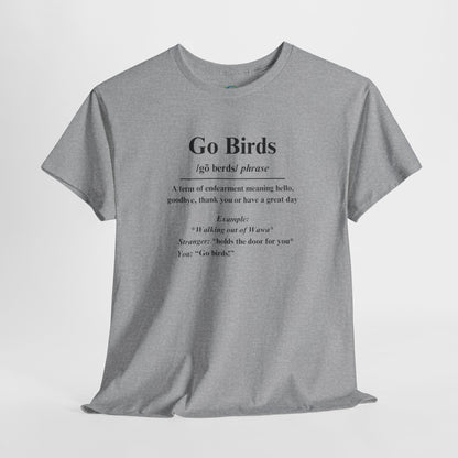 Go Birds Unisex Heavy Cotton Tee - Casual Gift for Bird Lovers