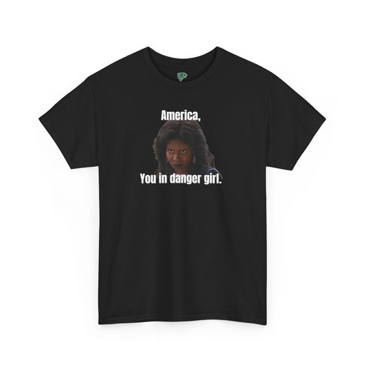 Funny 'America, You in Danger' Parody Unisex Tee