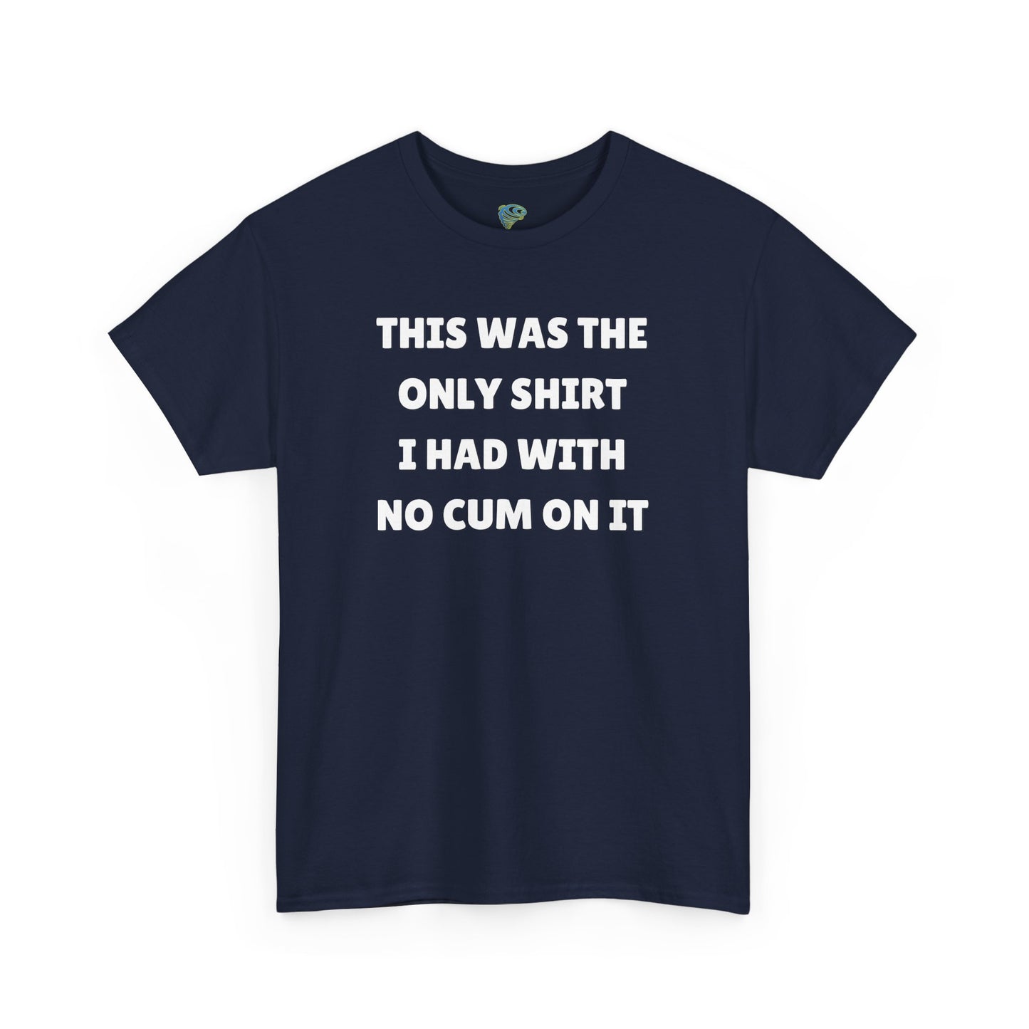 Funny Gag Tee - No Cum On It