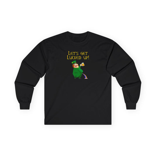 Let's Get Lucked Up Unisex Long Sleeve Tee - Funny St. Patrick's Day Shirt