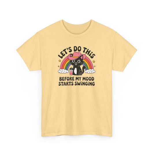 Funny Mood Swing Comedic Unisex T-Shirt, Let's Do This Before My Mood Starts Swinging, Humor Tee, Sarcastic Shirt, Comedic Top