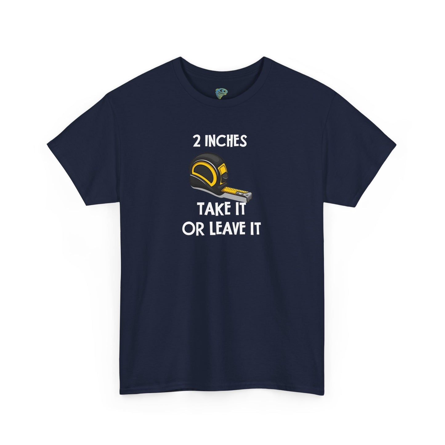 Funny Gag Gift T-Shirt - 2 Inches Take It or Leave It