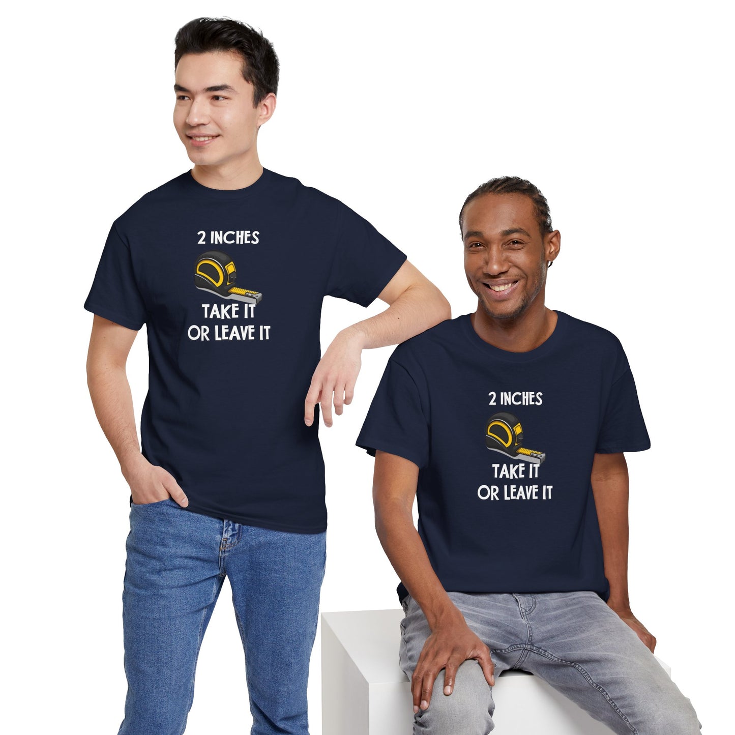 Funny Gag Gift T-Shirt - 2 Inches Take It or Leave It